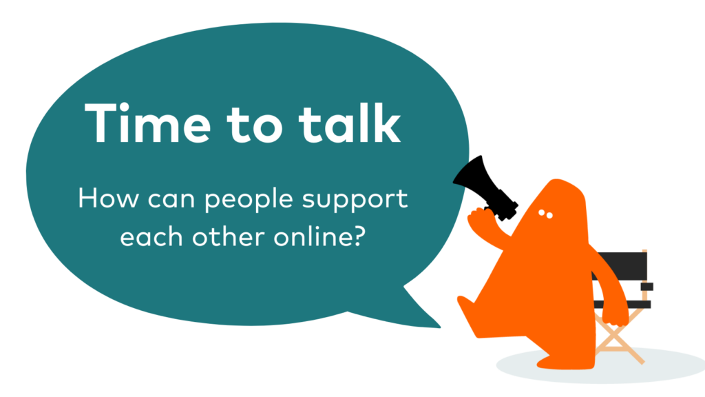 Childnet Film Competition Theme: Time to talk - how can we support others online?